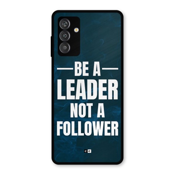 Be A Leader Metal Back Case for Galaxy F13