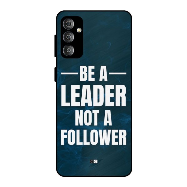 Be A Leader Metal Back Case for Galaxy F23