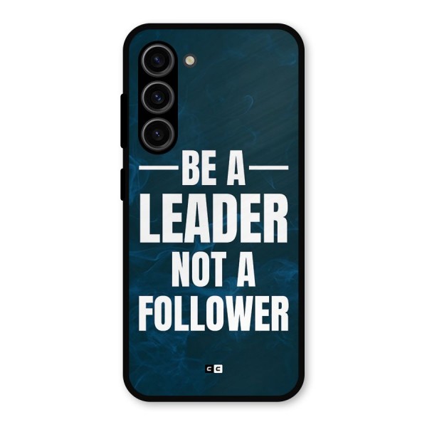 Be A Leader Metal Back Case for Galaxy S23