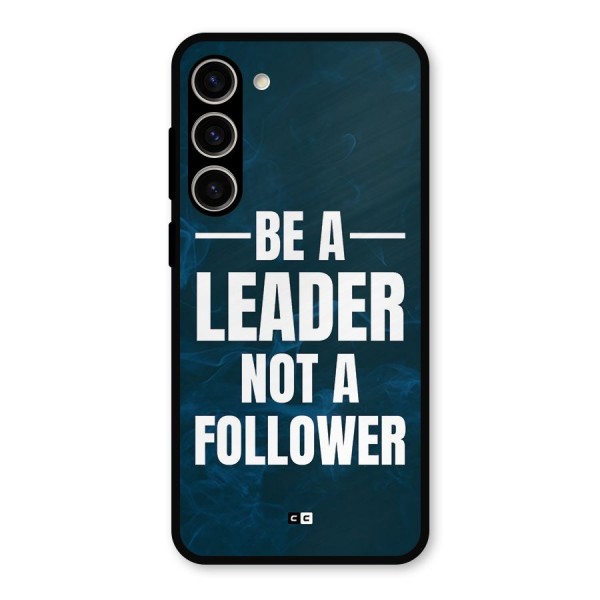 Be A Leader Metal Back Case for Galaxy S23 Plus