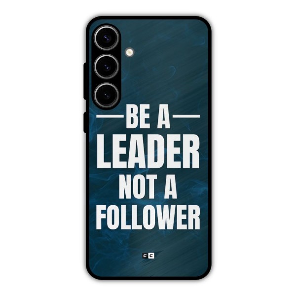 Be A Leader Metal Back Case for Galaxy S24 Plus