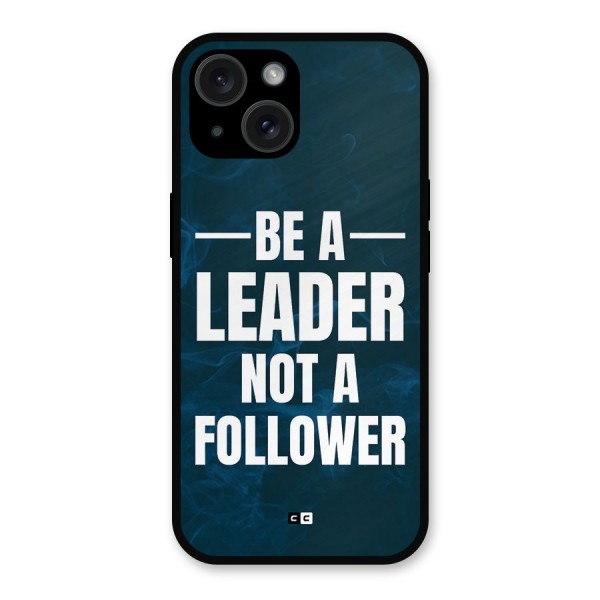 Be A Leader Metal Back Case for iPhone 15