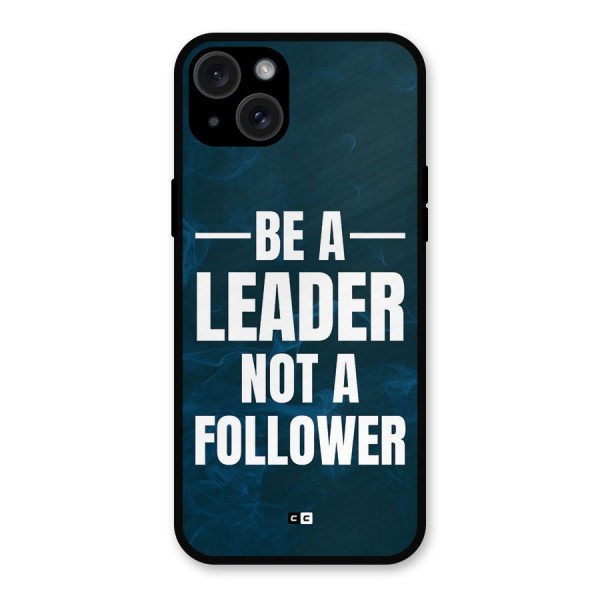 Be A Leader Metal Back Case for iPhone 15 Plus