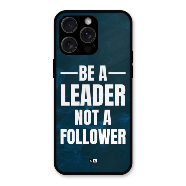 Be A Leader Metal Back Case for iPhone 15 Pro Max