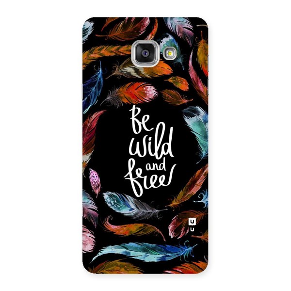 Be Wild and Free Back Case for Galaxy A7 2016