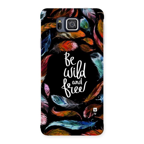 Be Wild and Free Back Case for Galaxy Alpha