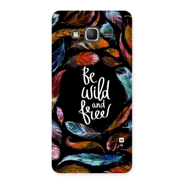 Be Wild and Free Back Case for Galaxy Grand Prime