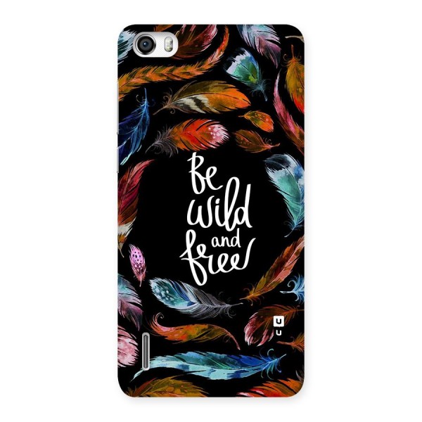 Be Wild and Free Back Case for Honor 6