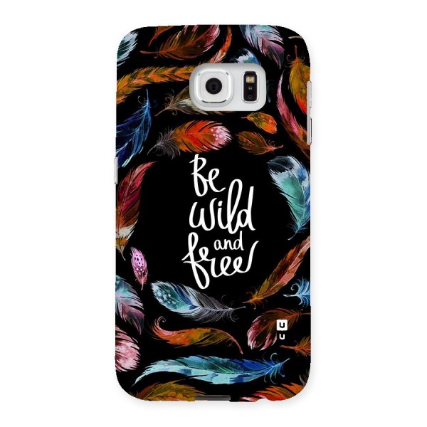 Be Wild and Free Back Case for Samsung Galaxy S6