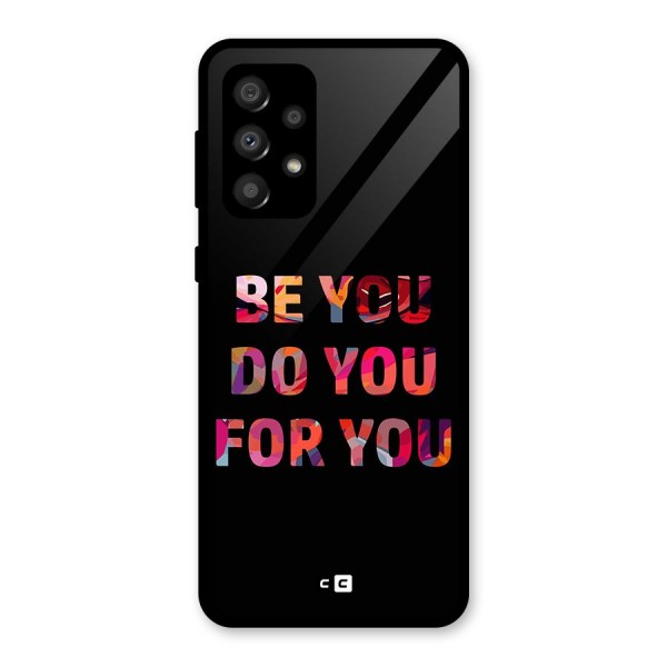 Be You Do You For You Glass Back Case for Galaxy A32