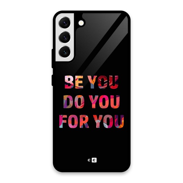 Be You Do You For You Glass Back Case for Galaxy S22 Plus 5G