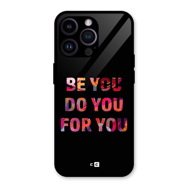 Be You Do You For You Glass Back Case for iPhone 14 Pro Max