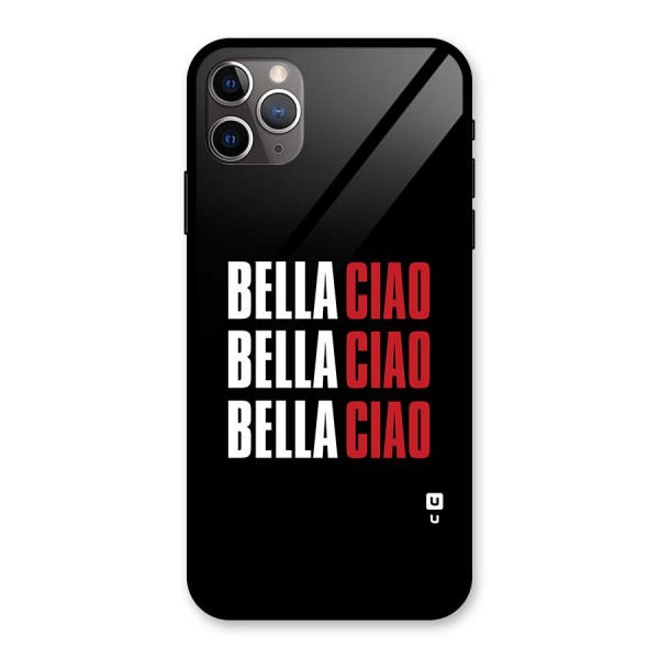 Bella Ciao Bella Ciao Bella Ciao Glass Back Case for iPhone 11 Pro Max