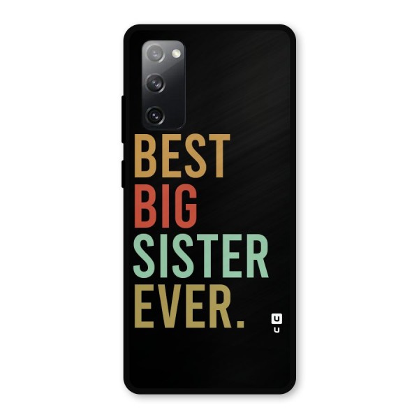Best Big Sister Ever Metal Back Case for Galaxy S20 FE