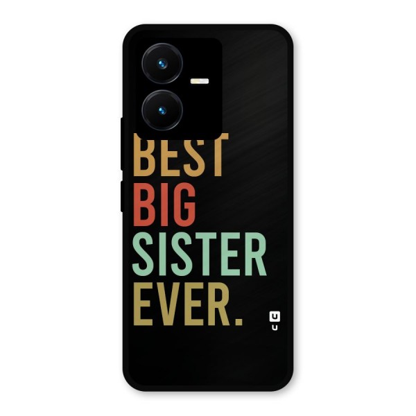 Best Big Sister Ever Metal Back Case for Vivo Y22s