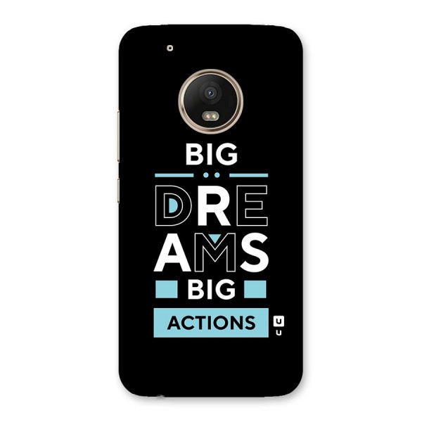 Big Dreams Big Actions Back Case for Moto G5 Plus