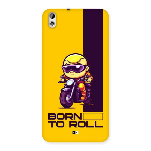 Born To Roll Back Case for Desire 816