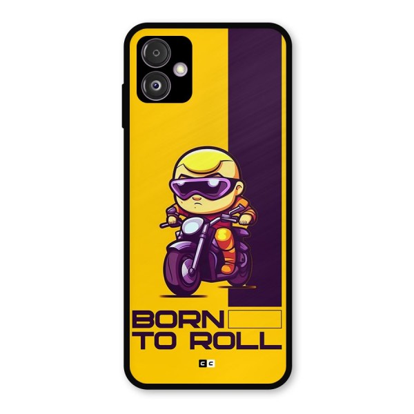 Born To Roll Metal Back Case for Galaxy F14