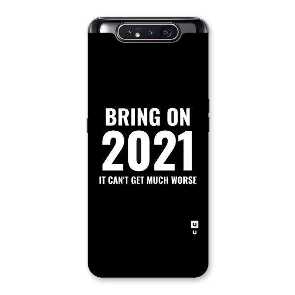 Bring On 2021 Back Case for Galaxy A80