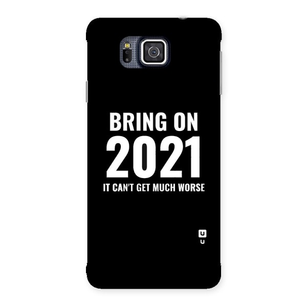 Bring On 2021 Back Case for Galaxy Alpha