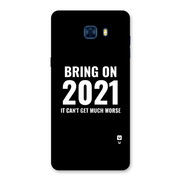 Bring On 2021 Back Case for Galaxy C7 Pro