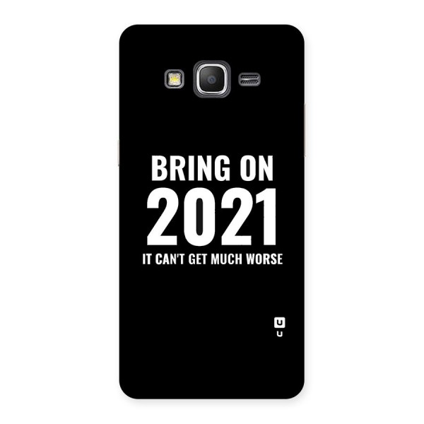 Bring On 2021 Back Case for Galaxy Grand Prime