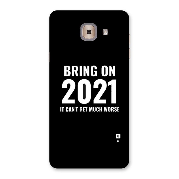 Bring On 2021 Back Case for Galaxy J7 Max