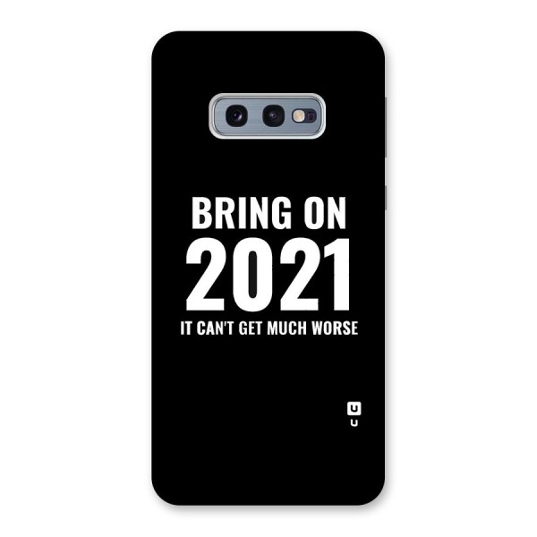 Bring On 2021 Back Case for Galaxy S10e