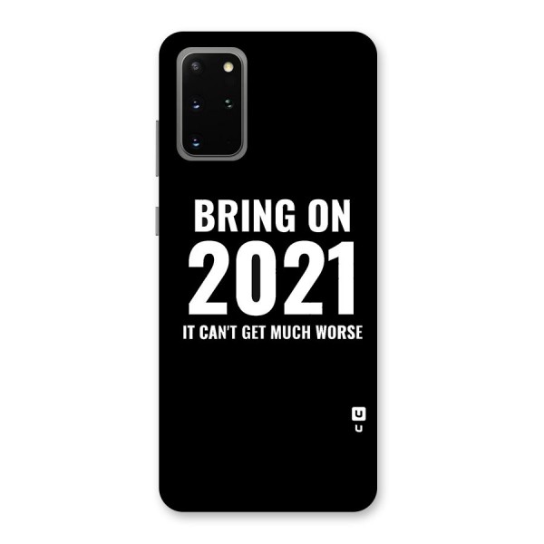 Bring On 2021 Back Case for Galaxy S20 Plus