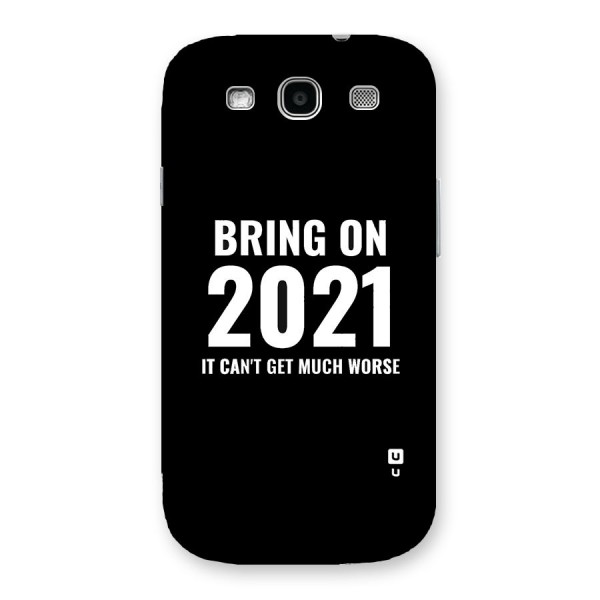 Bring On 2021 Back Case for Galaxy S3 Neo