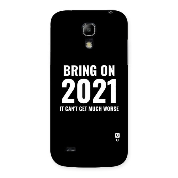 Bring On 2021 Back Case for Galaxy S4 Mini