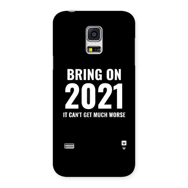 Bring On 2021 Back Case for Galaxy S5 Mini