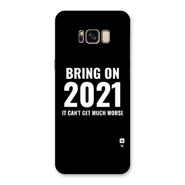 Bring On 2021 Back Case for Galaxy S8 Plus