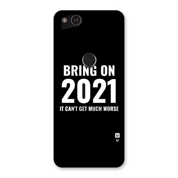 Bring On 2021 Back Case for Google Pixel 2