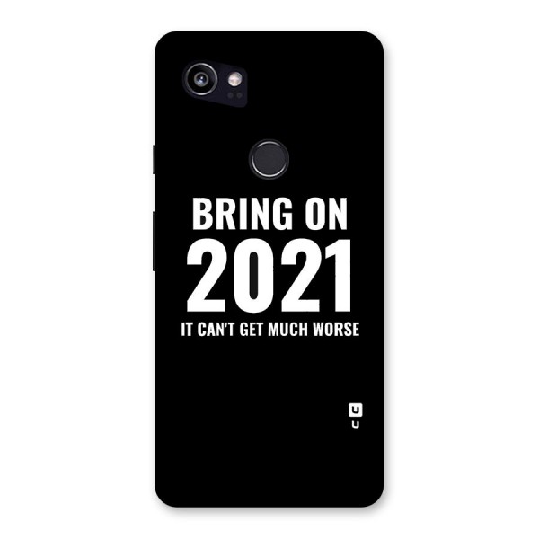 Bring On 2021 Back Case for Google Pixel 2 XL