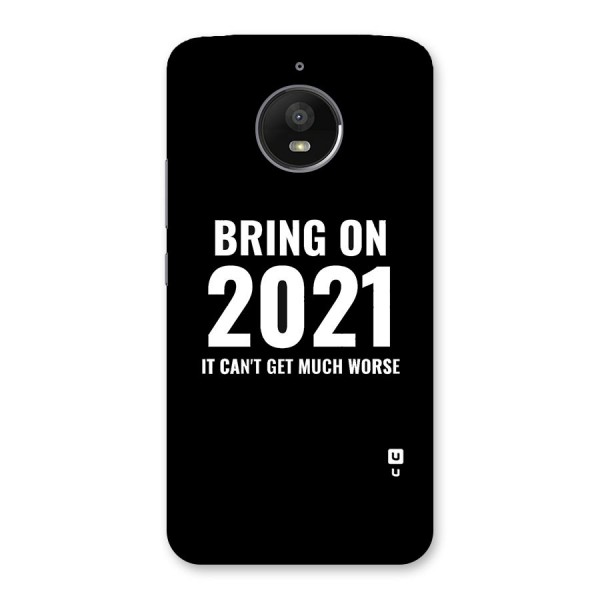 Bring On 2021 Back Case for Moto E4 Plus