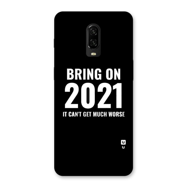 Bring On 2021 Back Case for OnePlus 6T