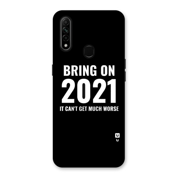 Bring On 2021 Back Case for Oppo A31