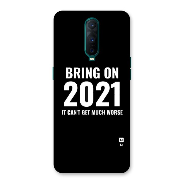 Bring On 2021 Back Case for Oppo R17 Pro