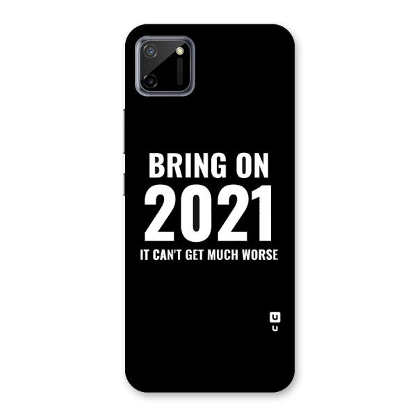 Bring On 2021 Back Case for Realme C11