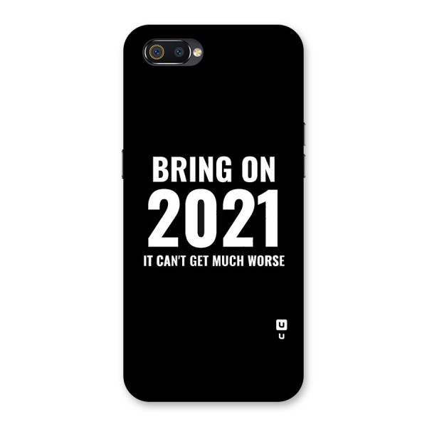 Bring On 2021 Back Case for Realme C2