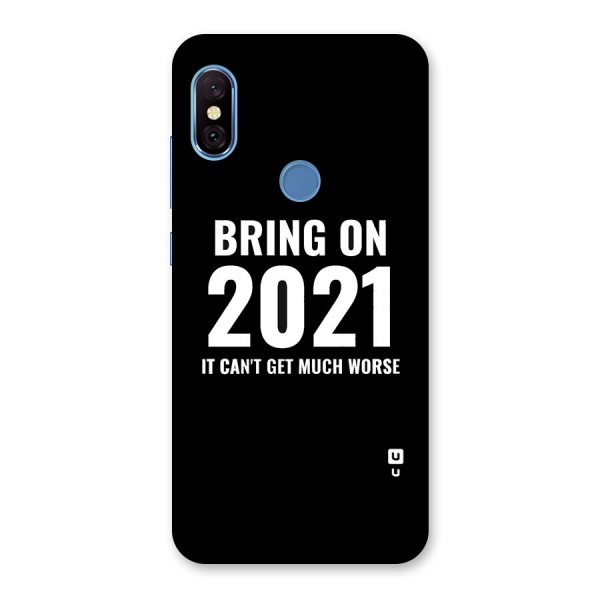 Bring On 2021 Back Case for Redmi Note 6 Pro