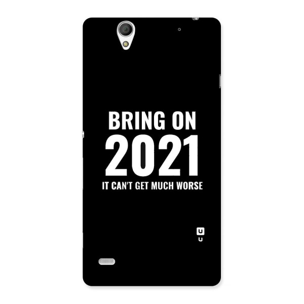 Bring On 2021 Back Case for Sony Xperia C4