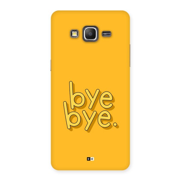 Bye Bye Back Case for Galaxy Grand Prime