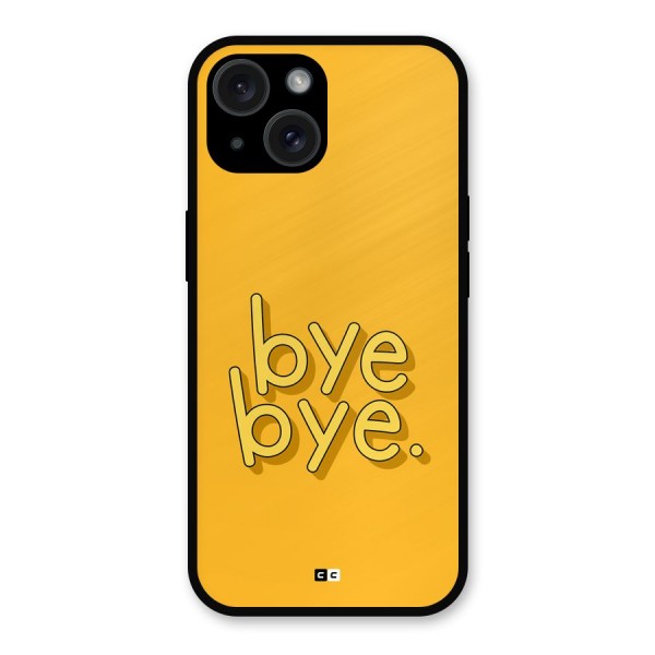 Bye Bye Metal Back Case for iPhone 15