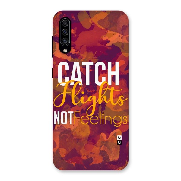 Catch Flights Not Feelings Back Case for Galaxy A30s