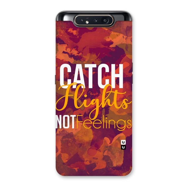 Catch Flights Not Feelings Back Case for Galaxy A80