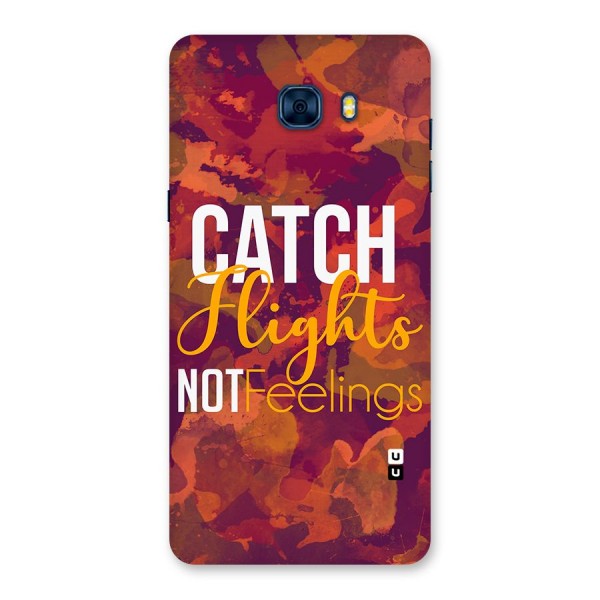 Catch Flights Not Feelings Back Case for Galaxy C7 Pro