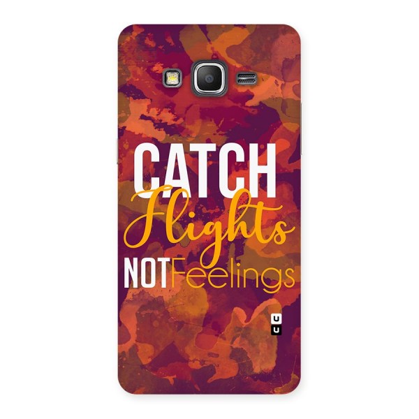 Catch Flights Not Feelings Back Case for Galaxy Grand Prime