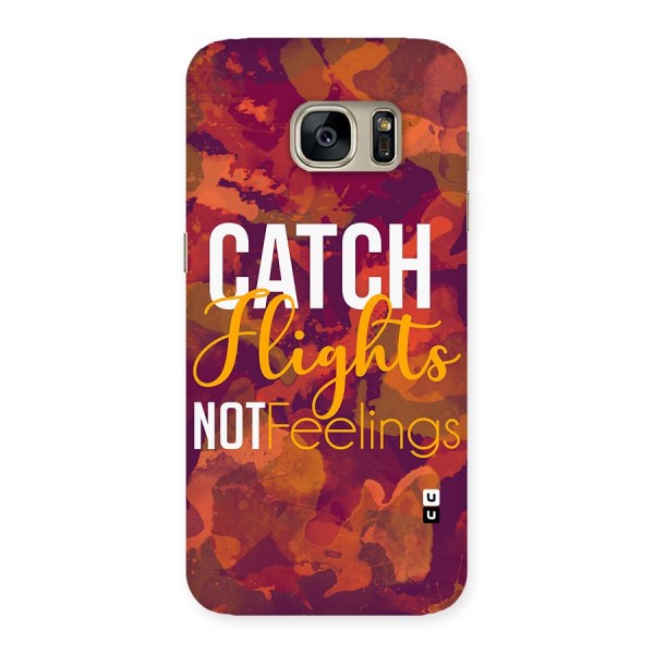 Catch Flights Not Feelings Back Case for Galaxy S7